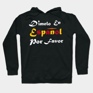 Dimelo En Espanol Por Favor Spanish language Teacher Hoodie